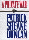 A Private War - Patrick Sheane Duncan