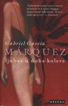 Ljubav u doba kolere - Tamara Horvat Kanjera, Gabriel García Márquez