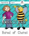 Bree and the Bee: Bored of Chores - a BookLingual English/Spanish Bilingual Children's Book - Michael Hodge, Joelle Geisler