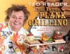 The Art of Plank Grilling: Licked by Fire, Kissed by Smoke - Ted Reader