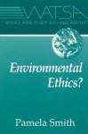 What Are They Saying about Environmental Ethics? - Pamela Smith