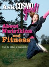 Ask CosmoGIRL! About Nutrition and Fitness - CosmoGIRL! Magazine, CosmoGIRL! Magazine