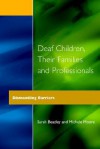 Deaf Children, Their Families and Professionals - Sarah Beazley, Michele Moore