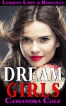 ROMANCE: Lesbian Romance: * DREAM GIRLS * (Lesbian Gay Bisexual Transgender Romance) (LGBT, First Time Gay or Lesbian, Short Stories) - Cassandra Cole, Ella Hart