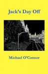 Jack's Day Off - Michael O'Connor