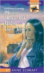 Please Don't Ask Me to Love You - Anne Schraff