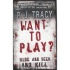 Want to Play? - P.J. Tracy