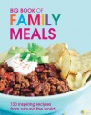 Big Book of Family Meals: 130 Inspiring Recipes from Around the World - New Holland