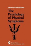 The Psychology of Physical Symptoms - J W Pennebaker