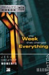 Jesus' Greatest Moments: The Week That Changed Everything (Reality Check) - Mark Ashton