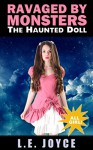 Ravaged By Monsters: The Haunted Doll (Paranormal Ménage) - Joyce L. Vedral