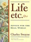 Life, Etc: Advice for the Real World - Charley Swayne