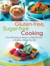 Gluten-free, Sugar-free Cooking: Over 200 Delicious Recipes to Help You Live a Healthier, Allergy-Free Life - Susan O'Brien