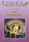 Die Raubgräber. ( Ab 8 J.). - Dirk Lornsen, Bernhard Förth