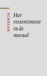 Het ressentiment in de moraal - Max Scheler, Willem Visser