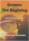 Gomes: The begining - David Jay Ramsden