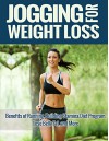 Jogging for Weight Loss Guide:: Benefits of Running, Building Stamina, Diet Plan, Lose Belly Fat, and More - Alan Stevens