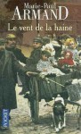 Le Vent De La Haine - Marie-Paul Armand