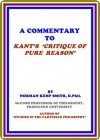 A Commentary to Kant's 'Critique of Pure Reason' by Norman Kemp Smith - Norman Kemp Smith