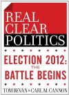 Election 2012: The Battle Begins - Carl M. Cannon, Tom Bevan