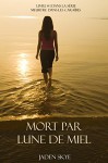 Mort Par Lune De Miel (Livre # 1 Dans La Série Meurtre Dans Les Caraïbes) (French Edition) - Jaden Skye