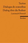 Dialogus de oratoribus / Dialog über die Redner. Lateinisch/Deutsch. - Tacitus, Helmut Gugel, Dietrich Klose