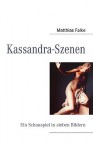 Kassandra-Szenen - Matthias Falke