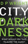 City of Darkness: What would you take to avoid the dark? - D.P. Wright