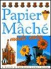 Papier Mache' Made Easy - Susan Penny, Martin Penny