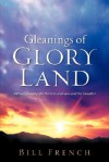 Gleanings of Glory Land - Bill French