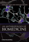 An Anthropology of Biomedicine: An Intro - Margaret Lock, Vinh-Kim Nguyen