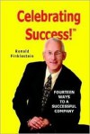 Celebrating Success! Fourteen Ways to a Successful Company - Ronald Finklestein