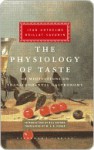 The Physiology of Taste: Or, Meditations on Transcendental Gastronomy (Harvest/Hbj Book) - Jean Anthelme Brillat-Savarin