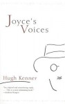 Joyce's Voices - Hugh Kenner