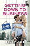 Getting Down to Business (An on the Job Romance) - Allison B. Hanson