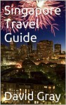 Singapore Travel Guide - David Gray