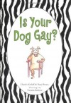 Is Your Dog Gay? - Charles Kreloff, Patty Brown, Victoria Roberts