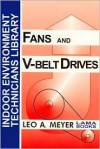 Fans and V-Belt Drives, Indoor Environment Technician's Library - Leo A. Meyer, H. Lynn Wray