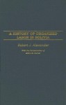 A History of Organized Labor in Bolivia - Robert Jackson Alexander