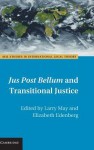 Jus Post Bellum and Transitional Justice - Larry May, Elizabeth Edenberg