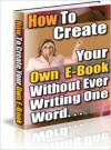 How to Create Your Own E-book Without Ever Writing A Word - Lou Diamond