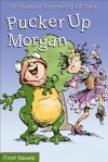 Pucker Up, Morgan! - Ted Staunton, Bill Slavin