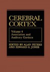 Cerebral Cortex, Volume 4: Association and Auditory Cortices - Alan A. Peters, Edward G. Jones