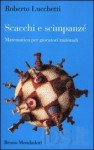 Scacchi e scimpanzé - Roberto Lucchetti