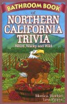 Bathroom Book of Northern California Trivia - Monica Woelfel, Lisa Wojna