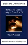 Inside The Criminal Mind: Behavioral Science Insights From The FBI - David Webb