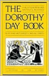 Dorothy Day Book: A Selection from Her Writings and Readings - Dorothy Day, Michael Garvey