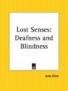 Lost Senses: Deafness and Blindness - John Kitto