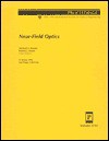 Near-Field Optics: 9-10 July 1995 San Diego, California (Spie Proceedings, Vol 2535) - Michael A. Paesler, Society of Photo-Optical Instrumentation Engineers, Patrick J. Moyer