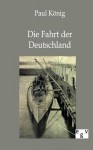 Die Fahrt Der Deutschland - Paul König